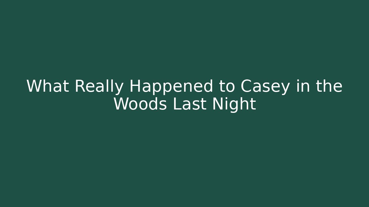 What Really Happened to Casey in the Woods Last Night - Critter Realm