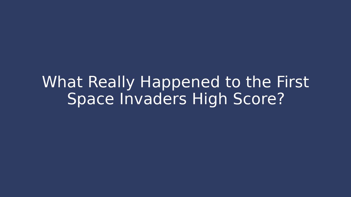 What Really Happened to the First Space Invaders High Score?