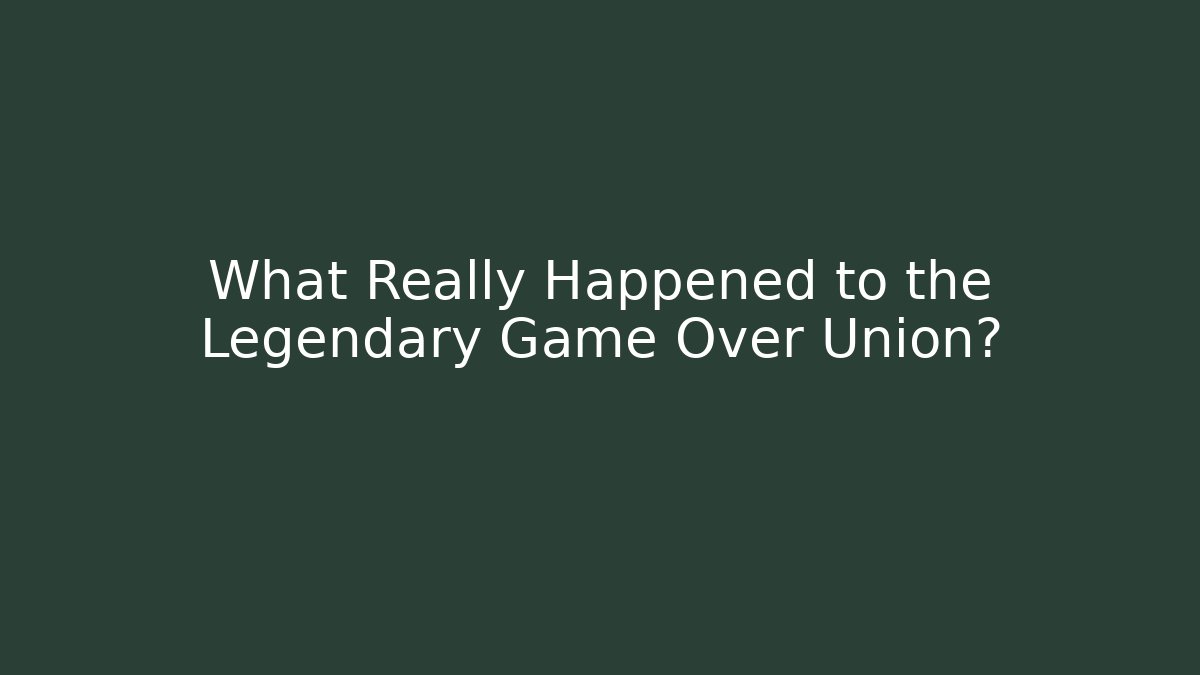 What Really Happened to the Legendary Game Over Union?