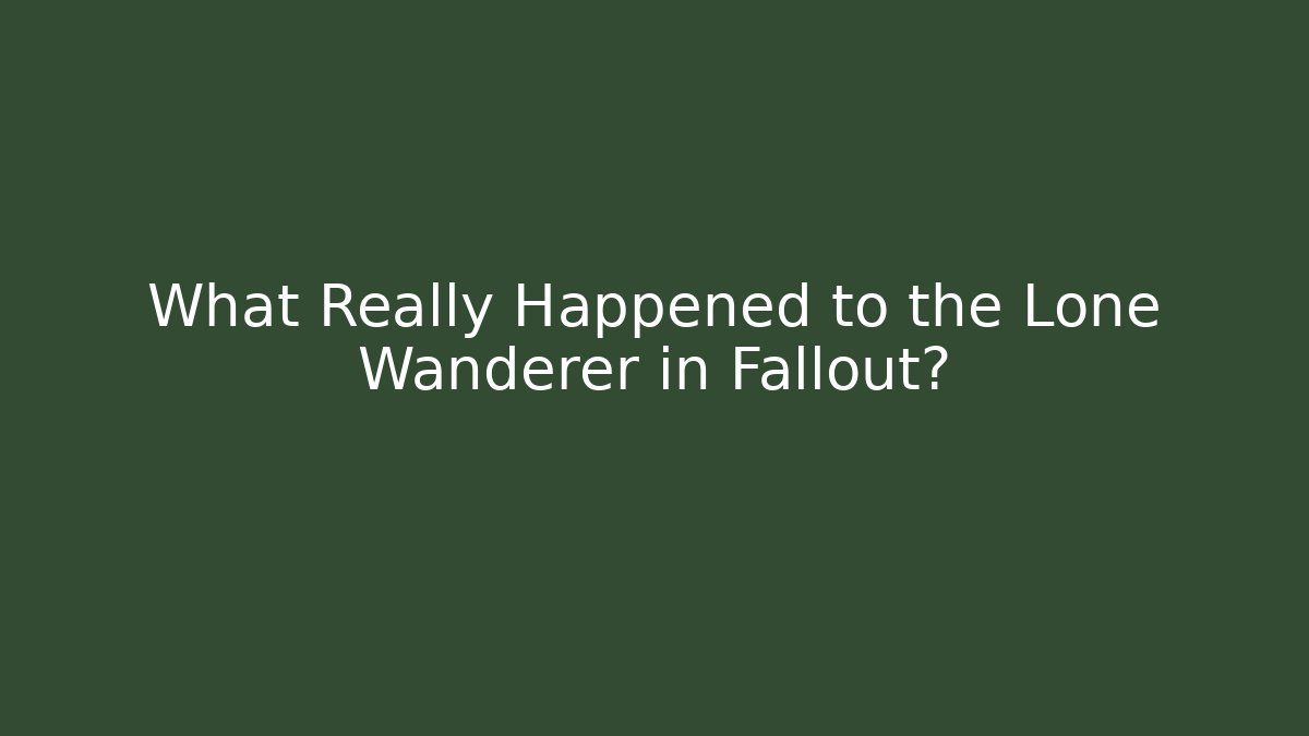 What Really Happened to the Lone Wanderer in Fallout?