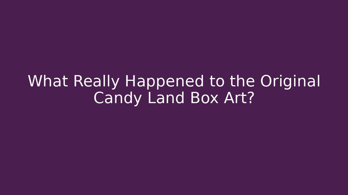 What Really Happened to the Original Candy Land Box Art?