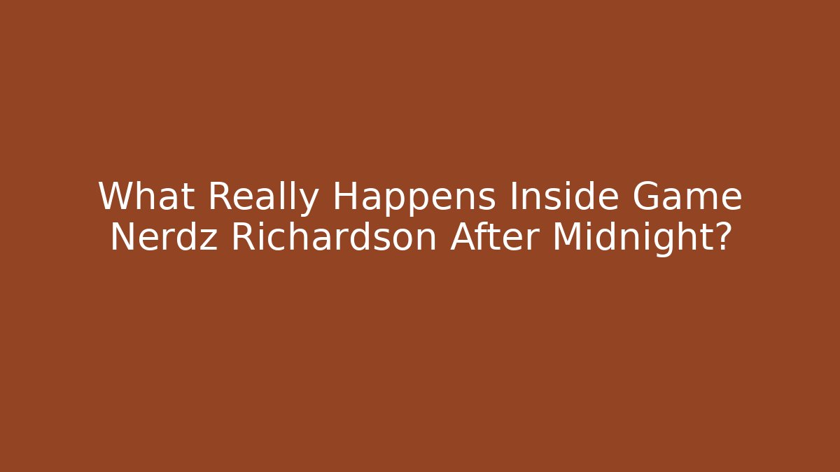 What Really Happens Inside Game Nerdz Richardson After Midnight? - Critter Realm