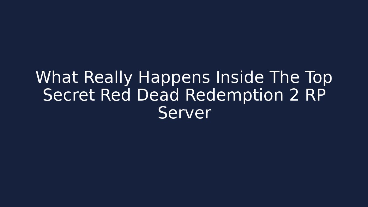 What Really Happens Inside The Top Secret Red Dead Redemption 2 RP Server