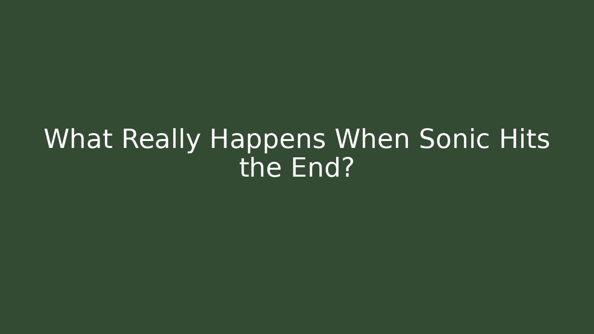 What Really Happens When Sonic Hits the End?