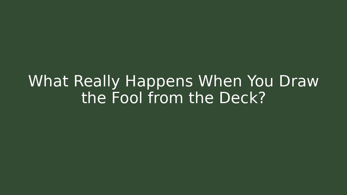 What Really Happens When You Draw the Fool from the Deck?