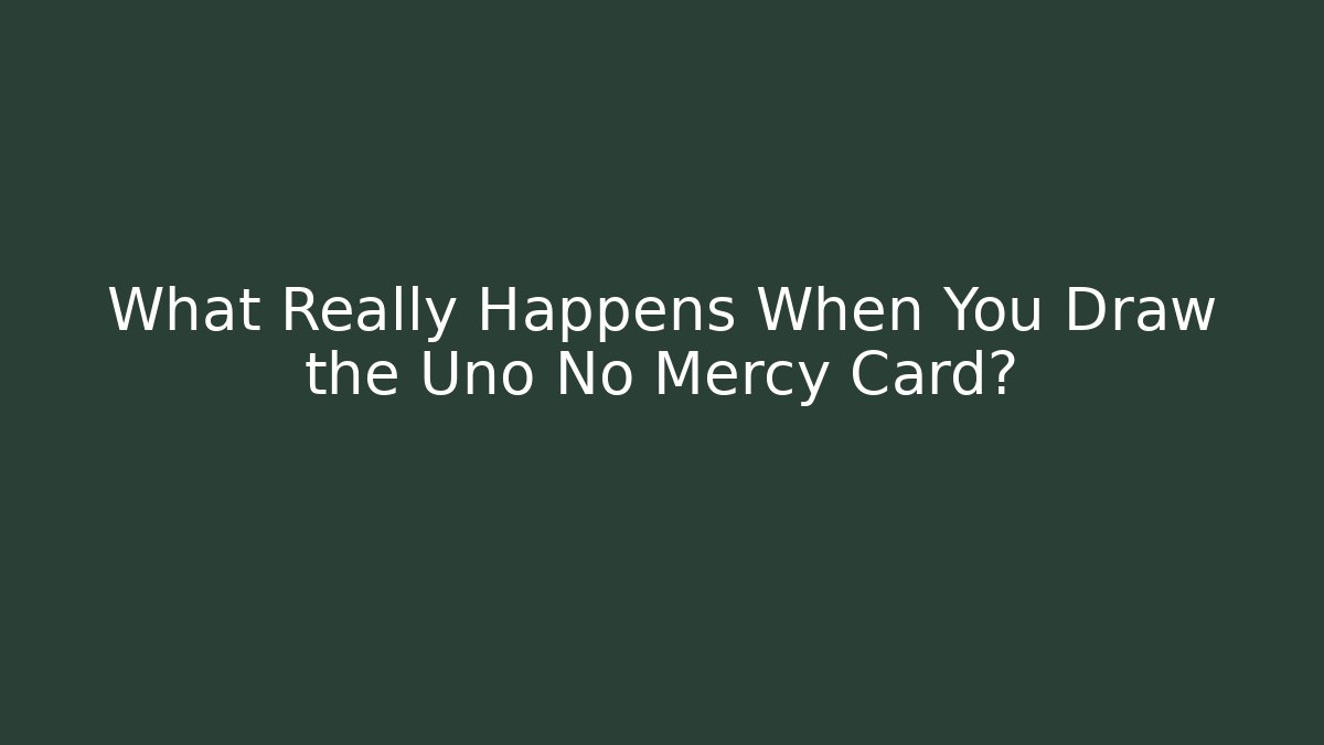 What Really Happens When You Draw the Uno No Mercy Card? - Critter Realm