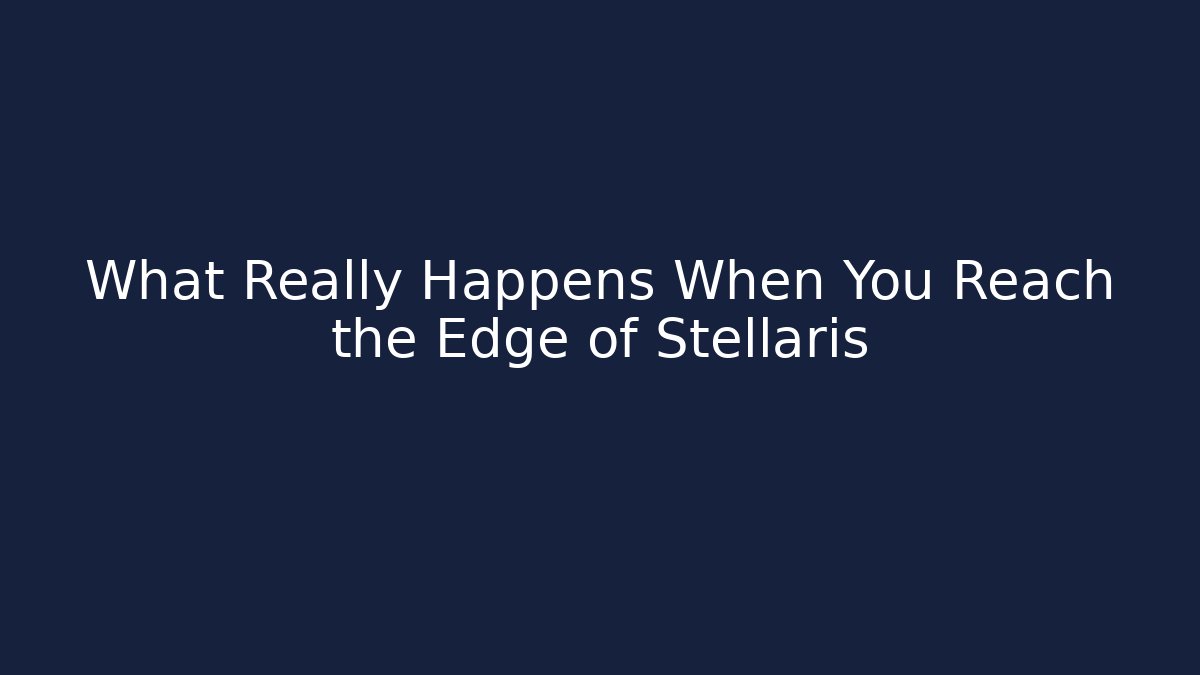 What Really Happens When You Reach the Edge of Stellaris - Critter Realm
