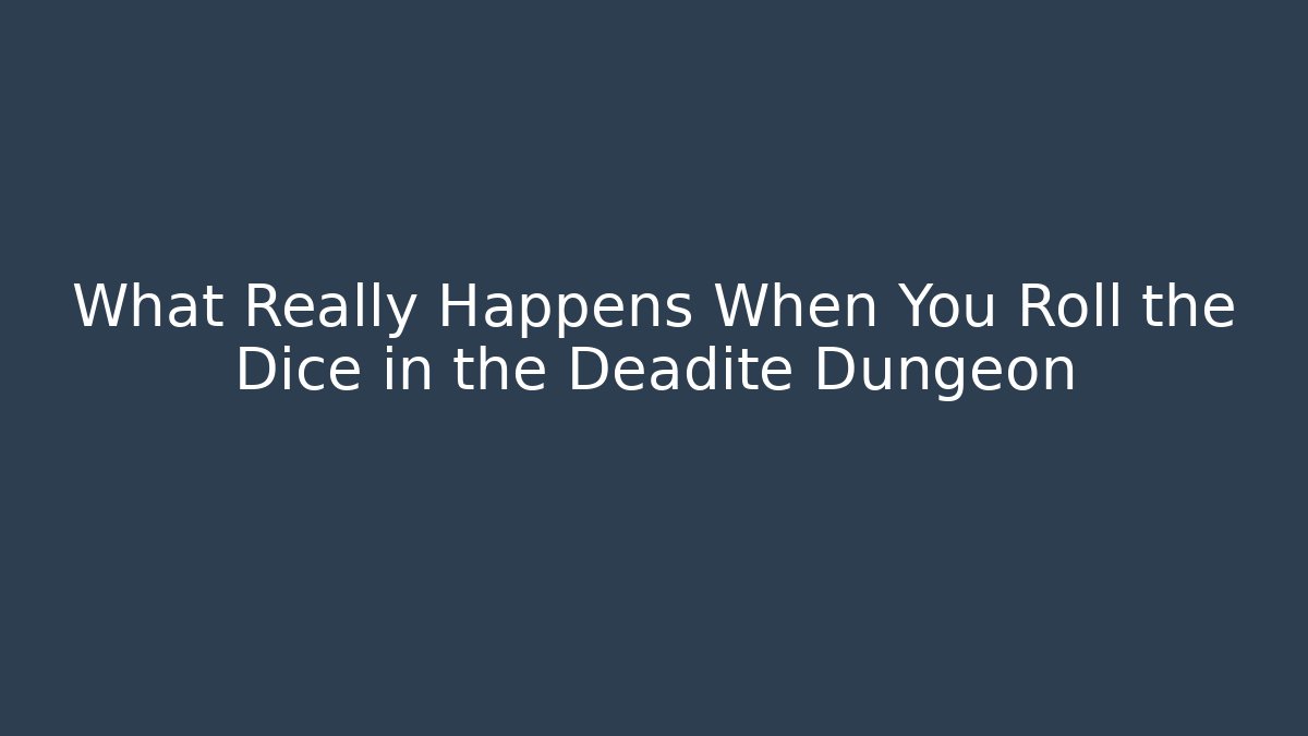 What Really Happens When You Roll the Dice in the Deadite Dungeon