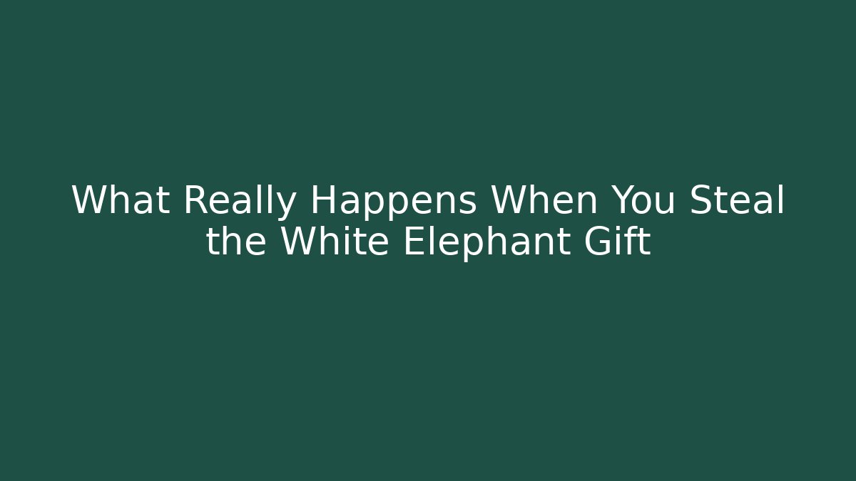 What Really Happens When You Steal the White Elephant Gift