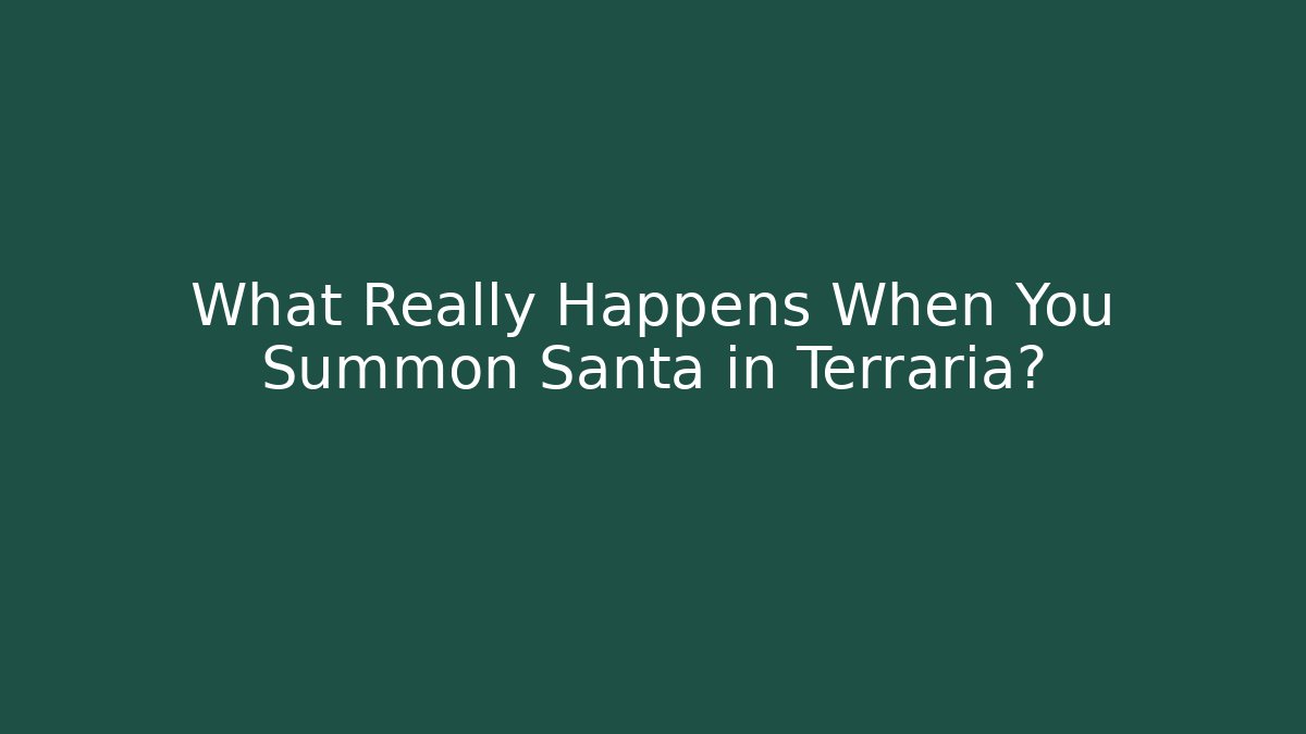 What Really Happens When You Summon Santa in Terraria?