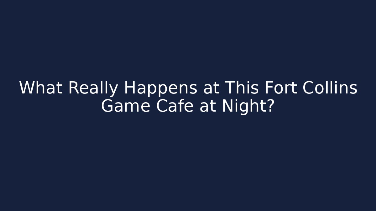 What Really Happens at This Fort Collins Game Cafe at Night?