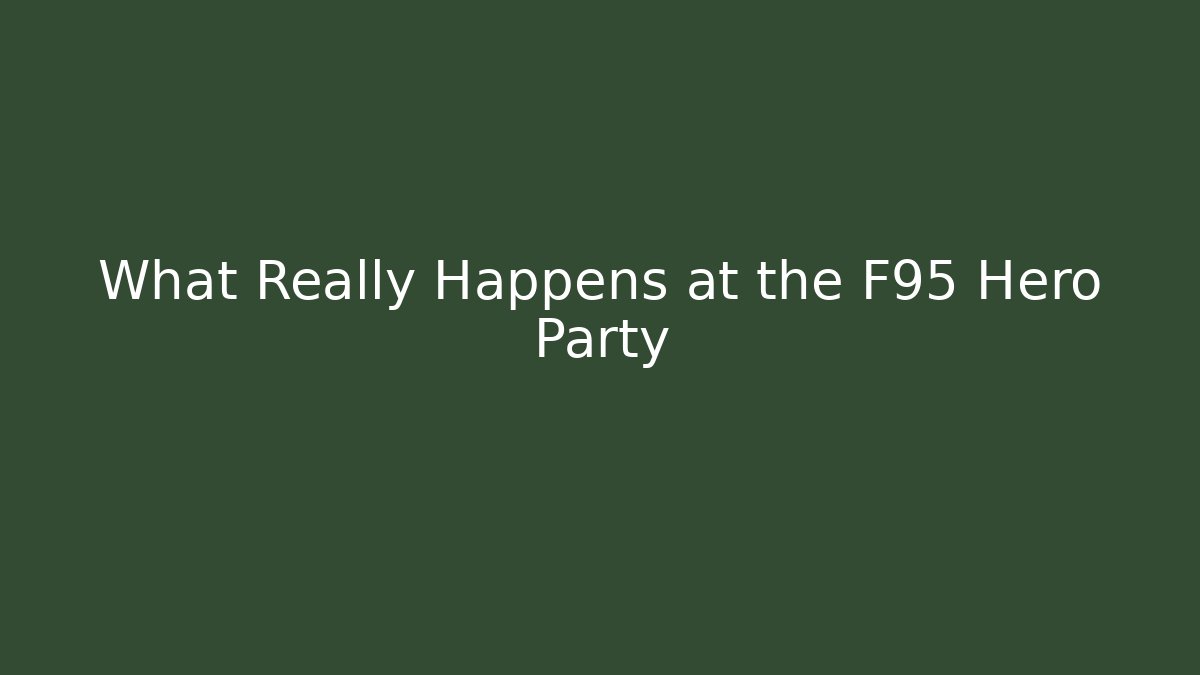 What Really Happens at the F95 Hero Party