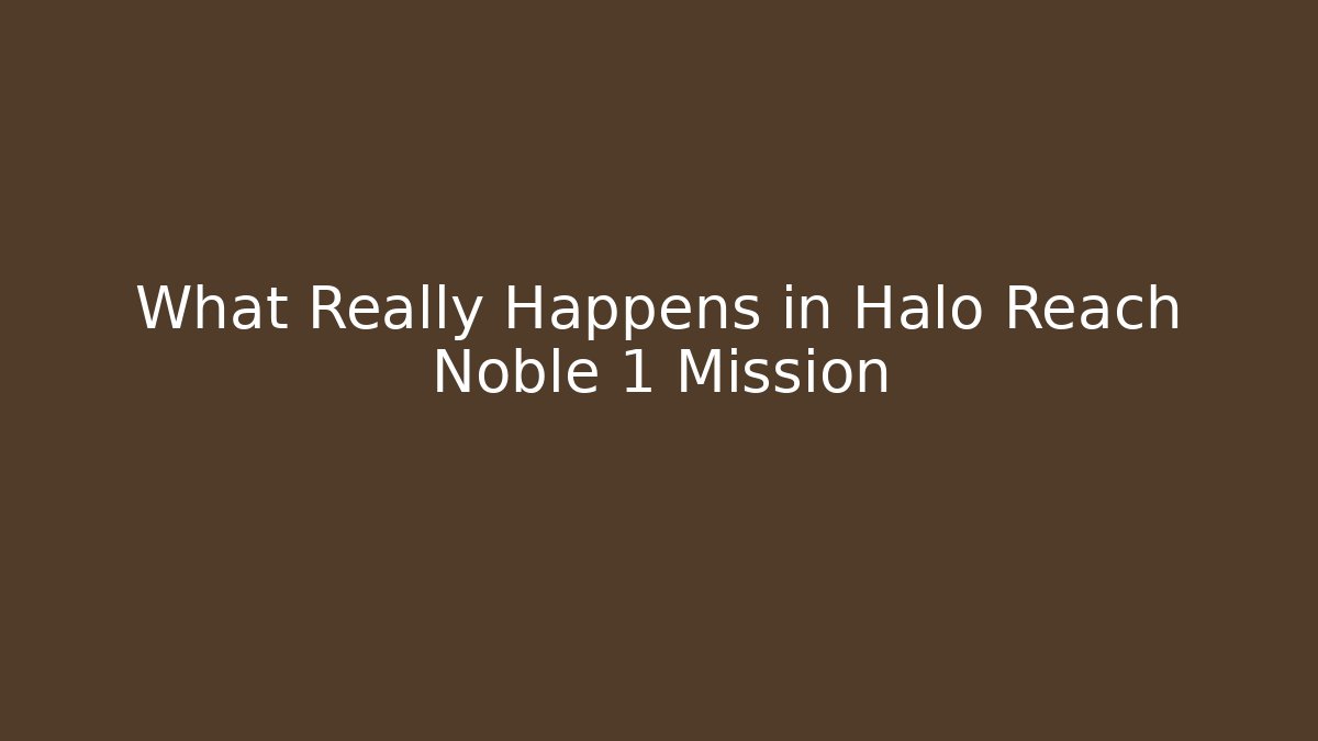 What Really Happens in Halo Reach Noble 1 Mission