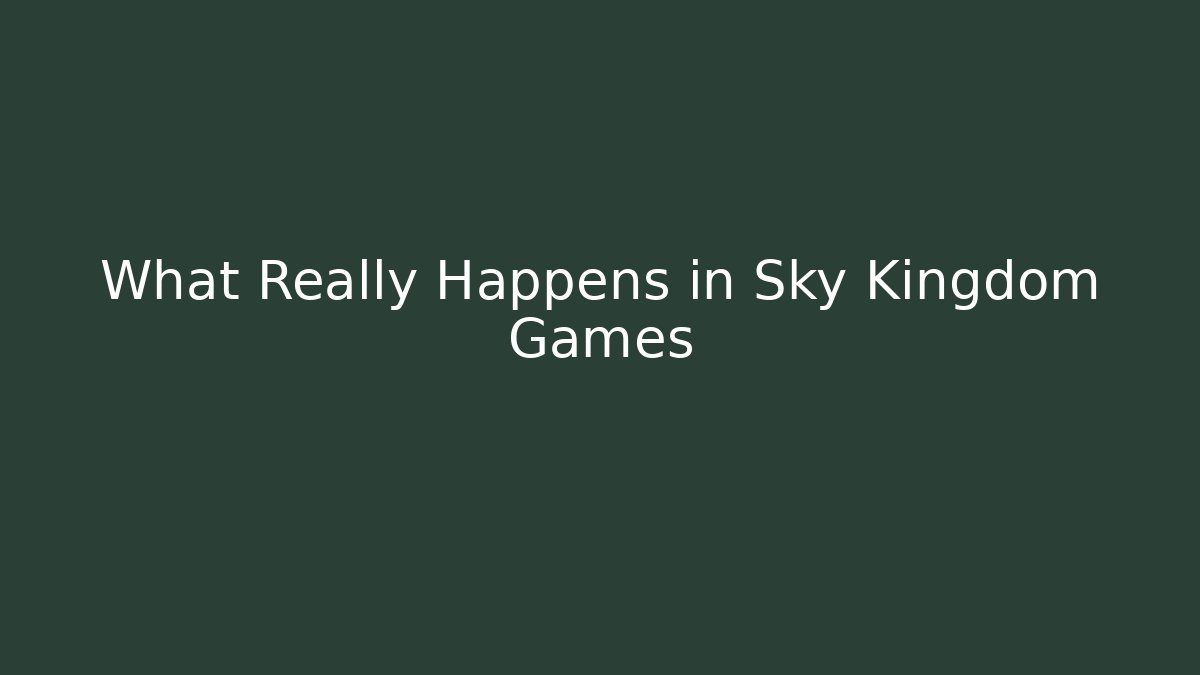 What Really Happens in Sky Kingdom Games