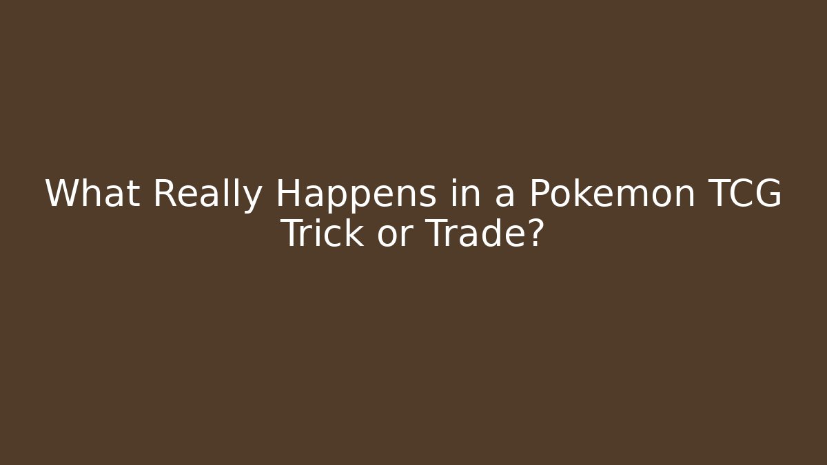 What Really Happens in a Pokémon TCG Trick or Trade?