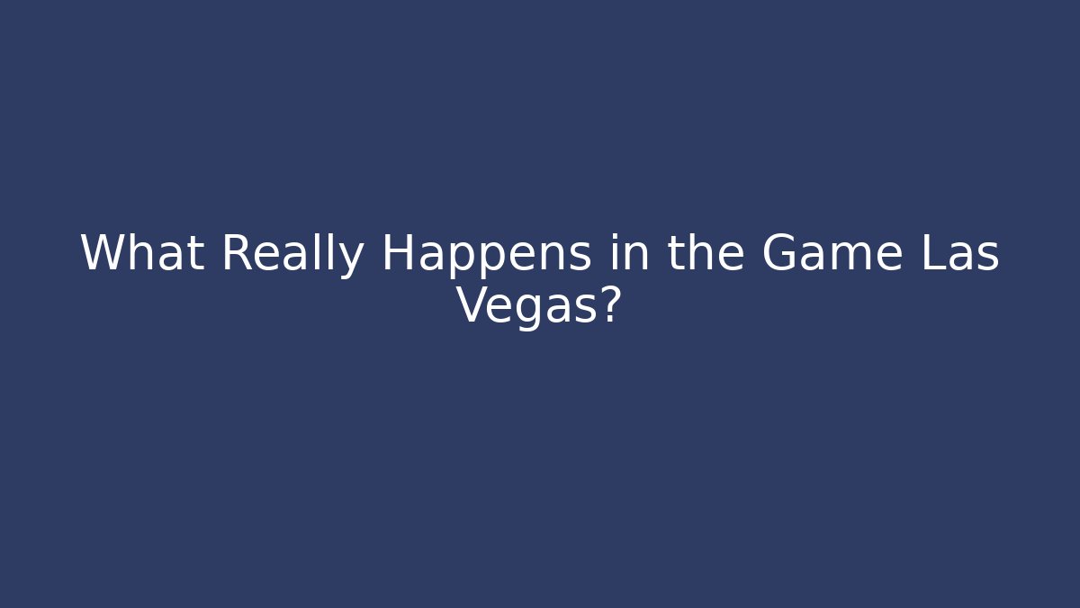 What Really Happens in the Game Las Vegas? - Critter Realm