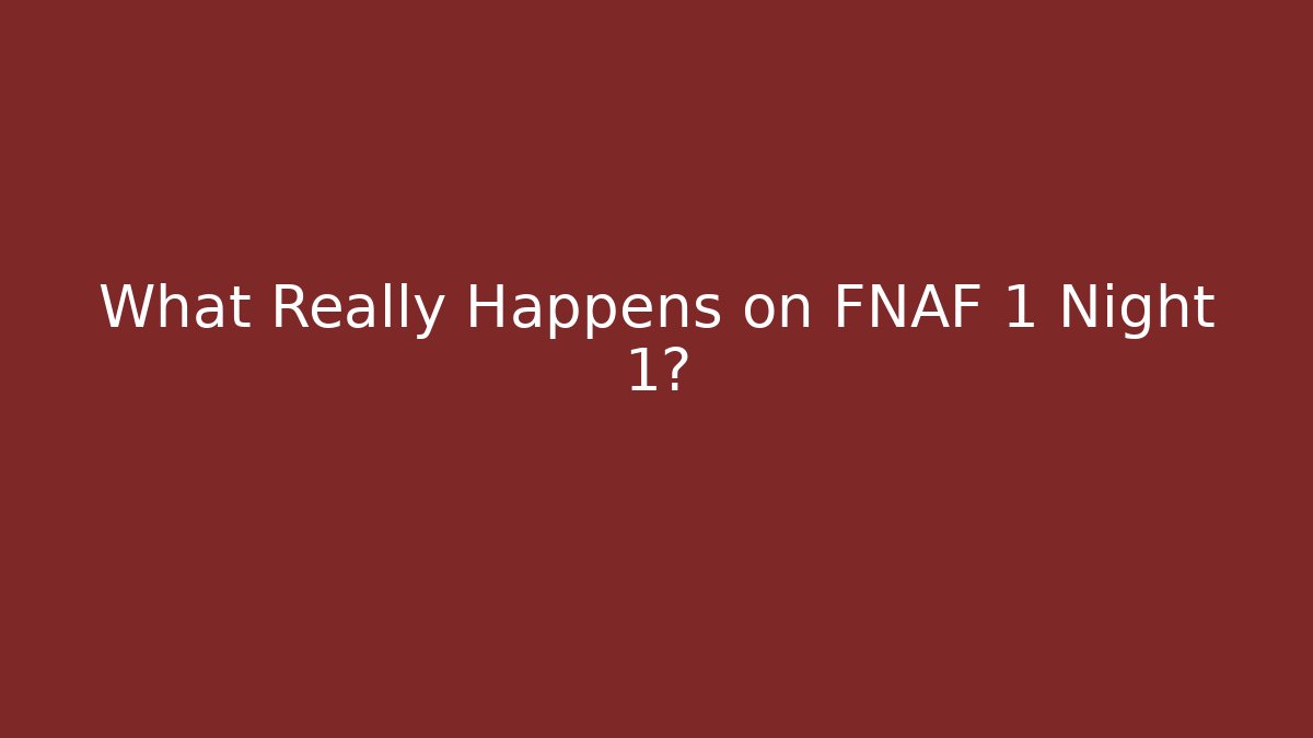 What Really Happens on FNAF 1 Night 1? - Critter Realm