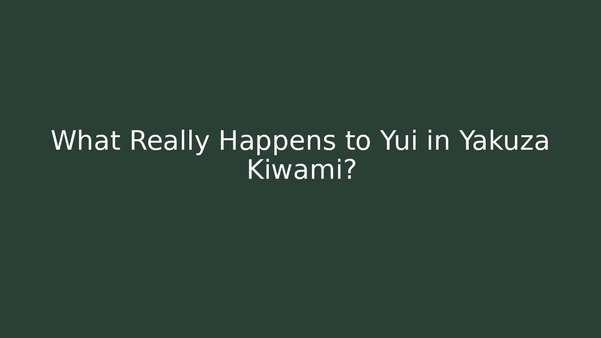 What Really Happens to Yui in Yakuza Kiwami?