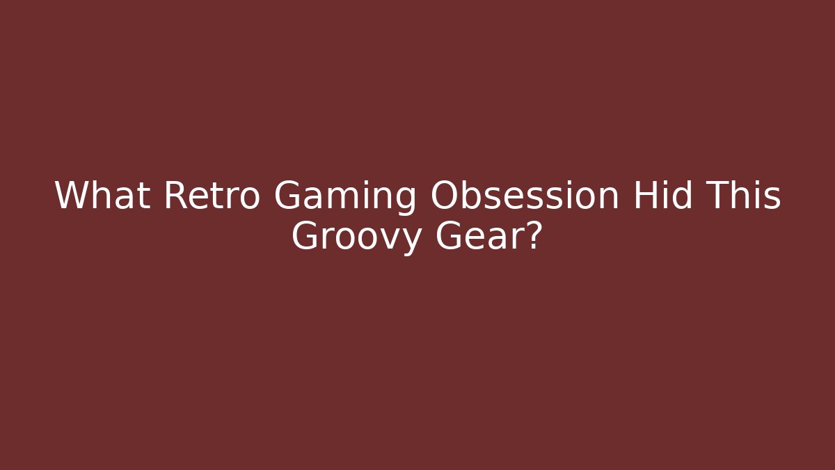 What Retro Gaming Obsession Hid This Groovy Gear?