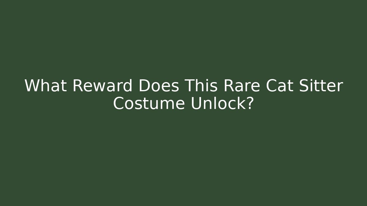 What Reward Does This Rare Cat Sitter Costume Unlock?