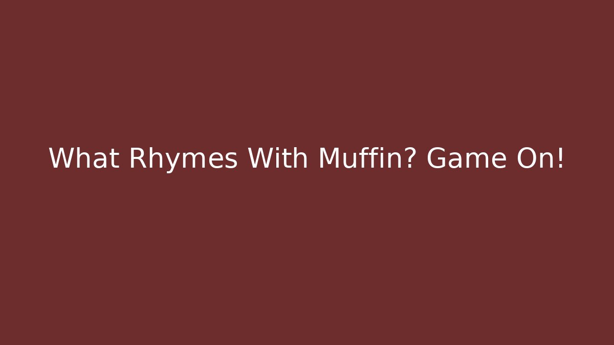 What Rhymes With Muffin? Game On!