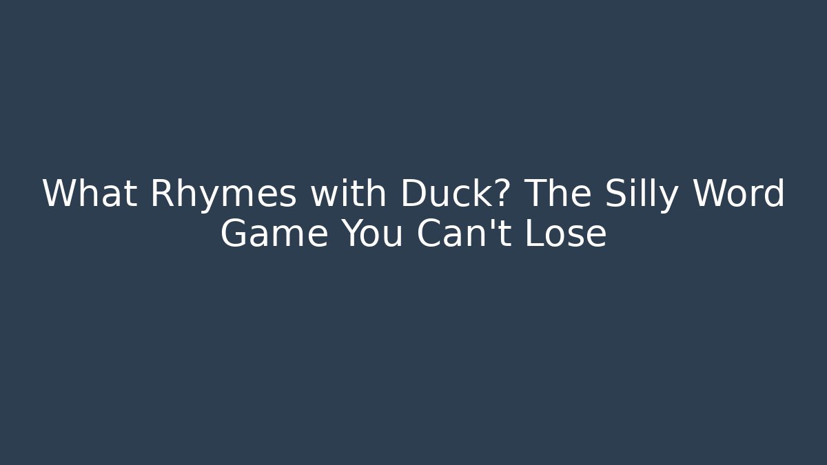 What Rhymes with Duck? The Silly Word Game You Can't Lose