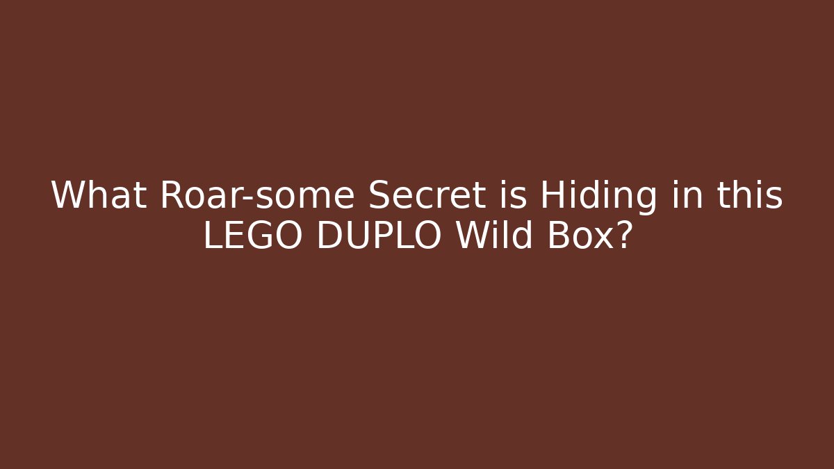 What Roar-some Secret is Hiding in this LEGO DUPLO Wild Box?