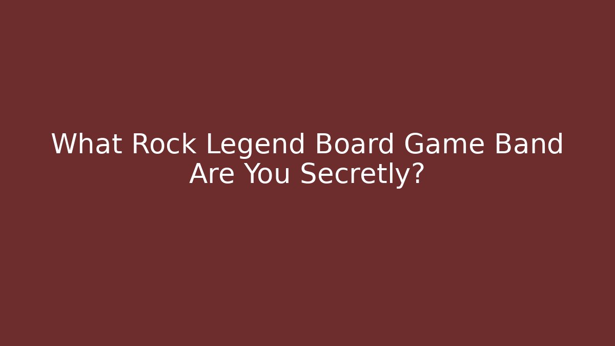 What Rock Legend Board Game Band Are You Secretly? - Critter Realm