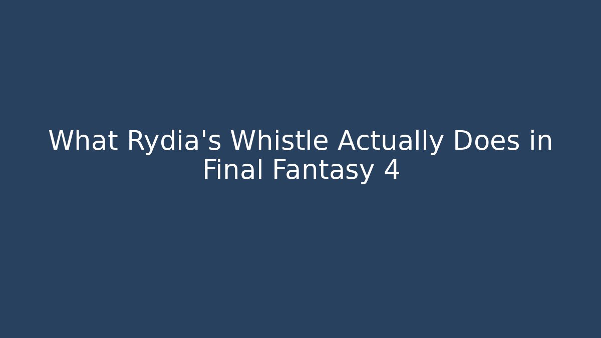 What Rydia's Whistle Actually Does in Final Fantasy 4 - Critter Realm