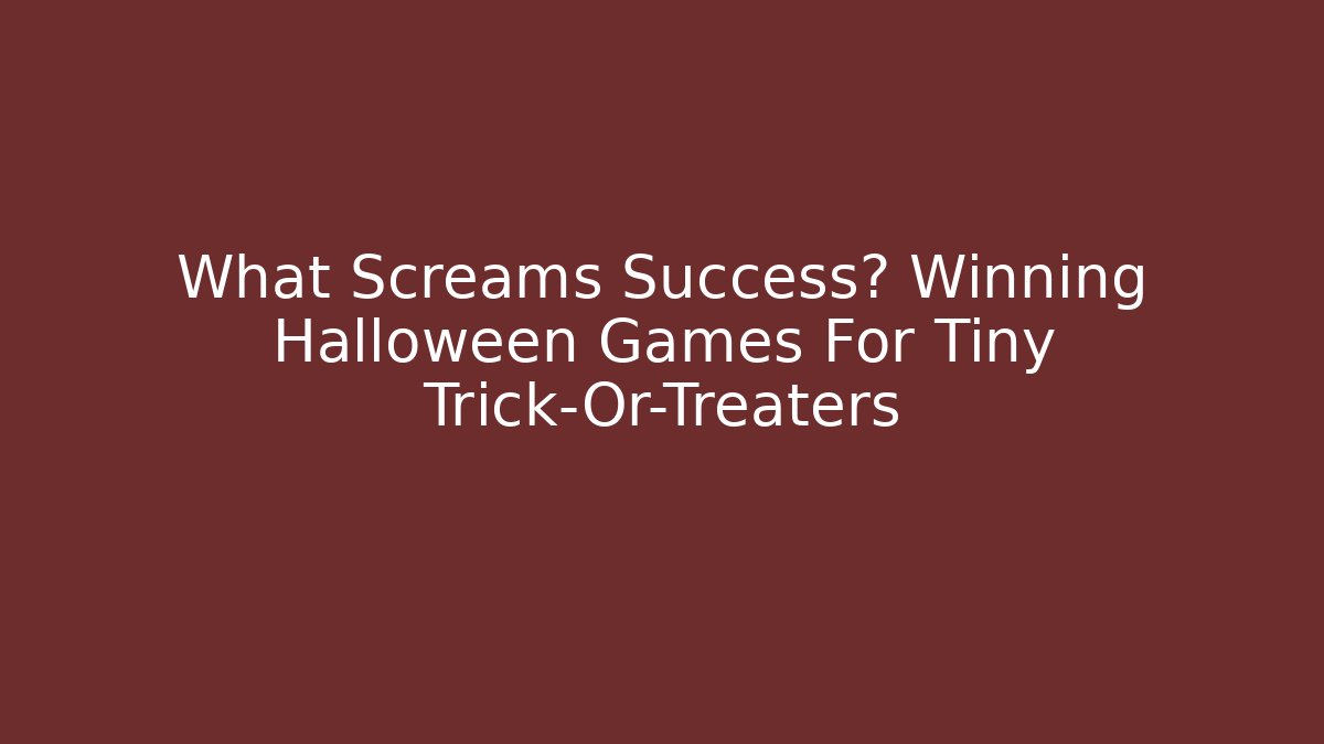 What Screams Success? Winning Halloween Games For Tiny Trick-Or-Treaters