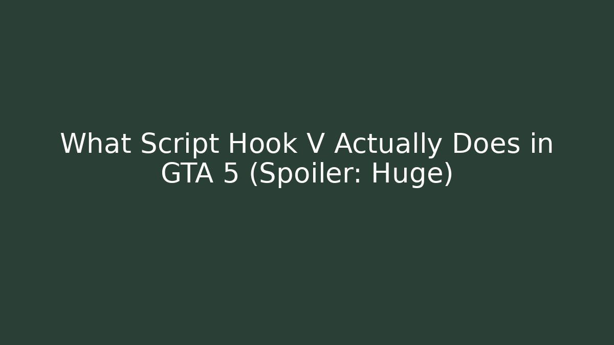 What Script Hook V Actually Does in GTA 5 (Spoiler: Huge) - Critter Realm