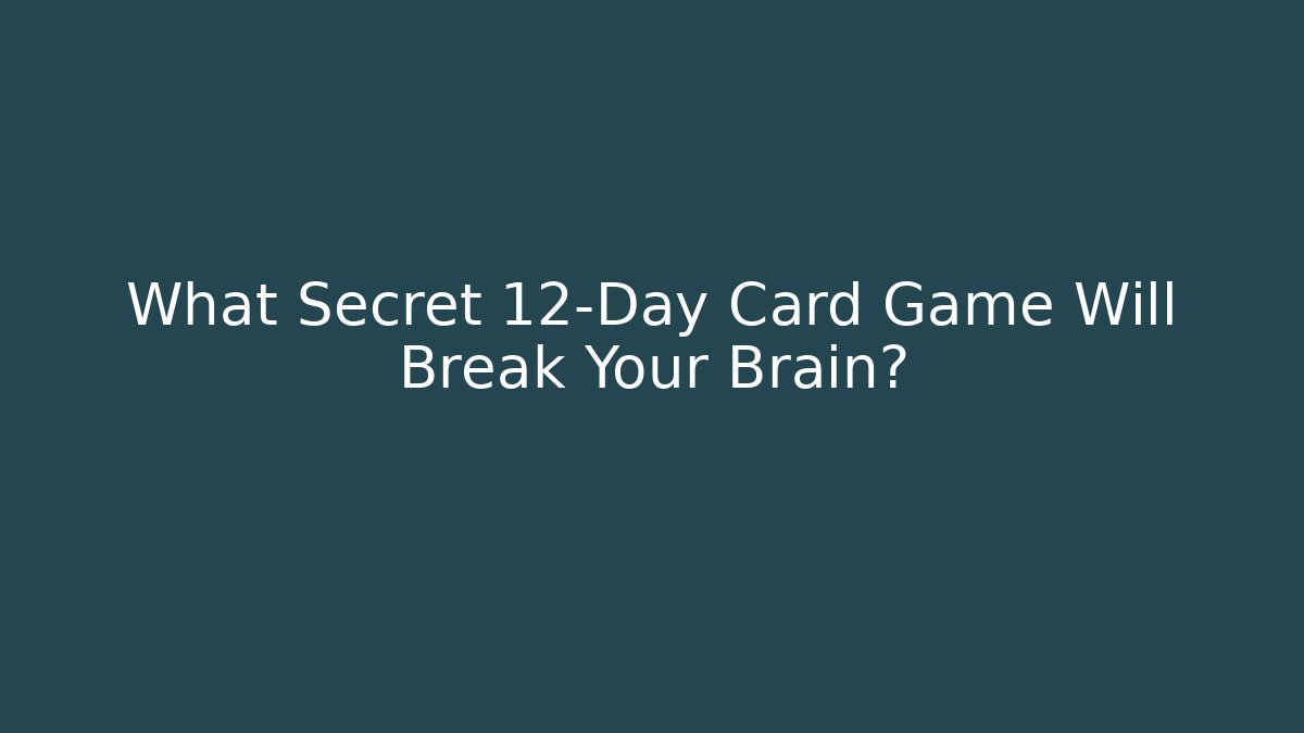 What Secret 12-Day Card Game Will Break Your Brain? - Critter Realm