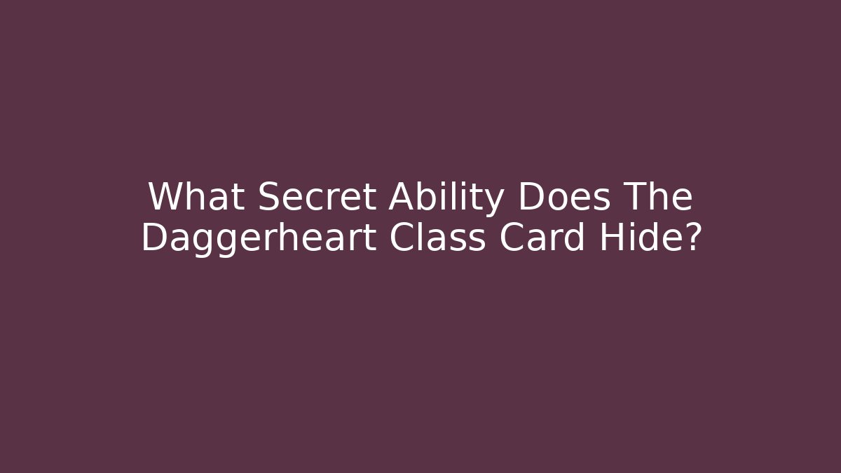 What Secret Ability Does The Daggerheart Class Card Hide?