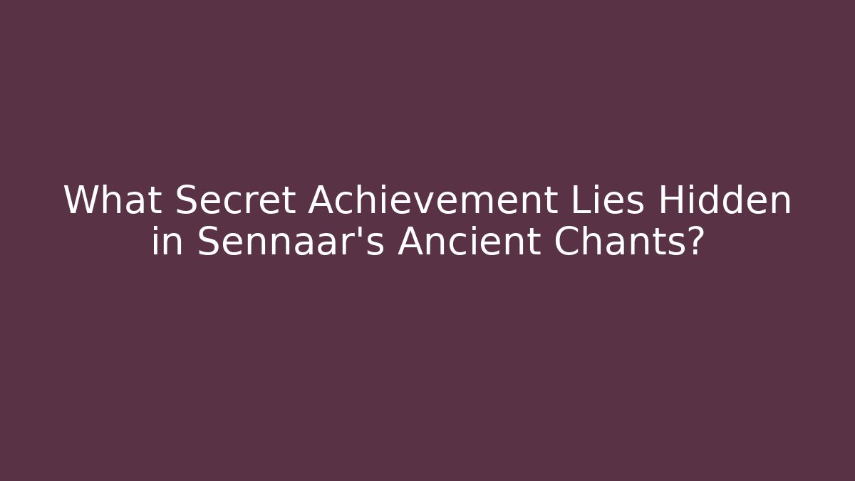 What Secret Achievement Lies Hidden in Sennaar's Ancient Chants?