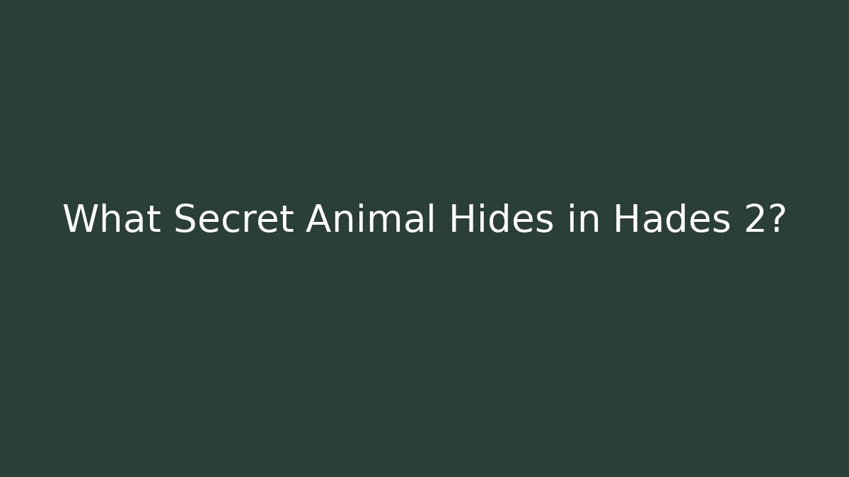 What Secret Animal Hides in Hades 2? - Critter Realm