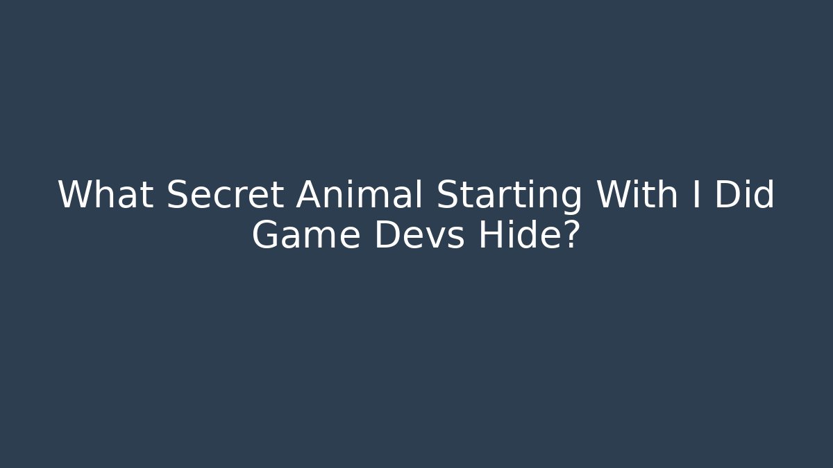 What Secret Animal Starting With I Did Game Devs Hide?