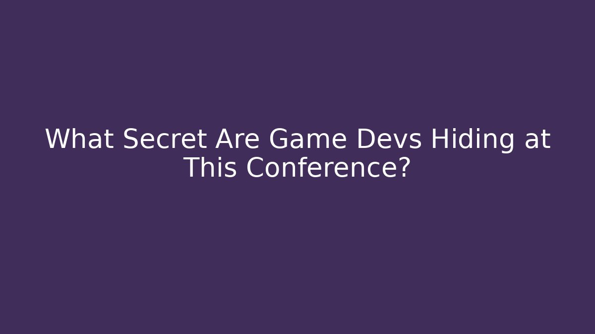 What Secret Are Game Devs Hiding at This Conference? - Critter Realm