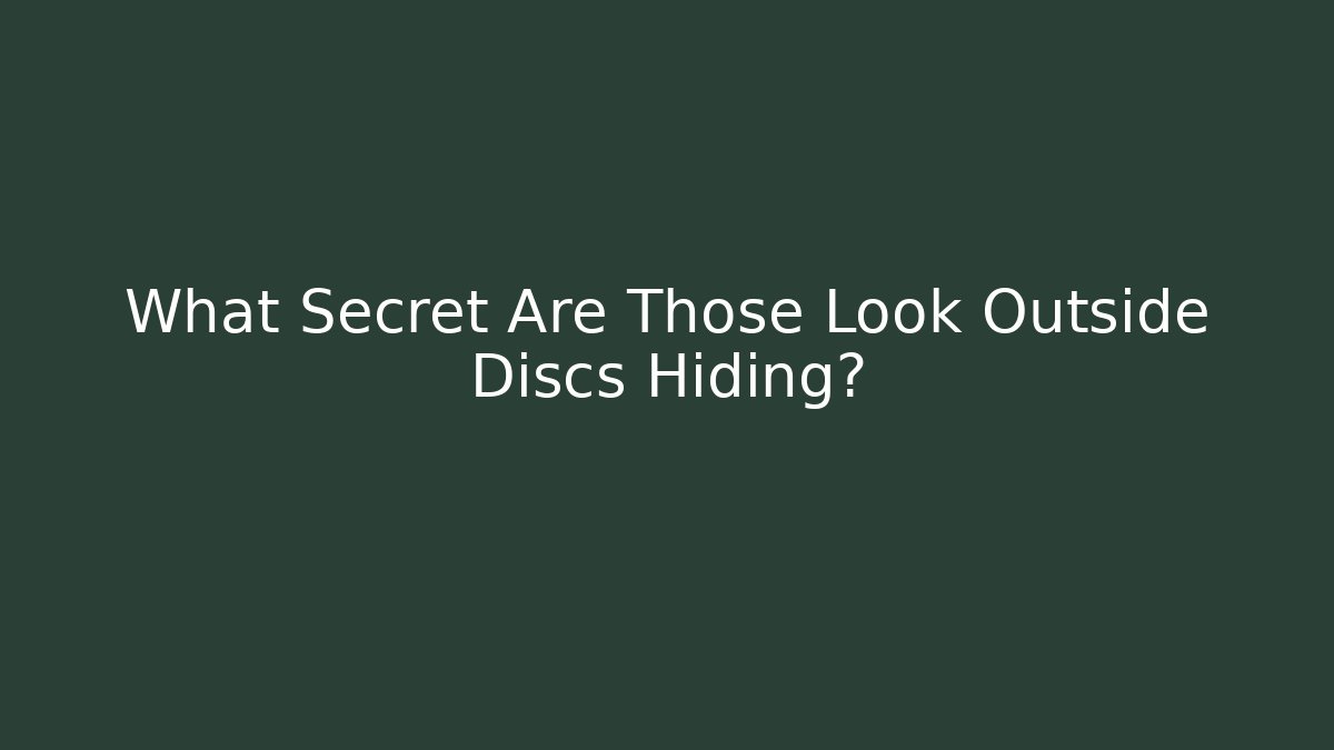 What Secret Are Those Look Outside Discs Hiding? - Critter Realm