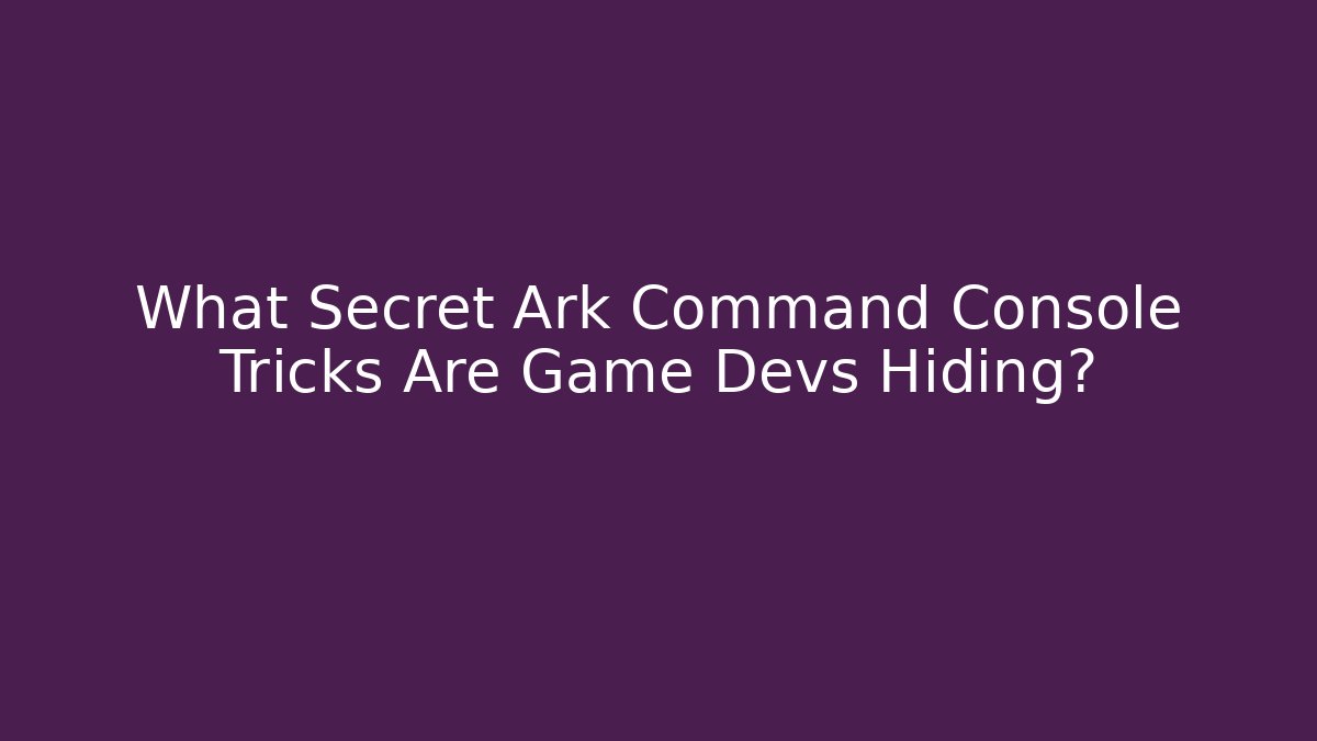 What Secret Ark Command Console Tricks Are Game Devs Hiding? - Critter Realm