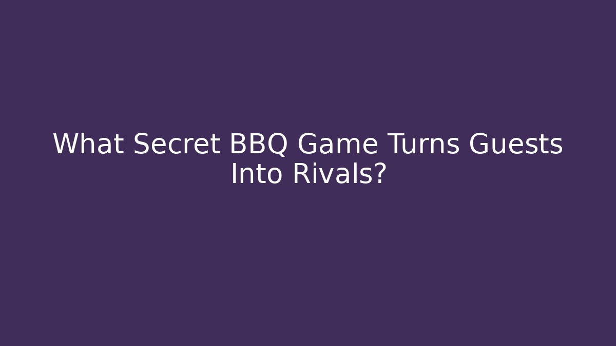 What Secret BBQ Game Turns Guests Into Rivals? - Critter Realm