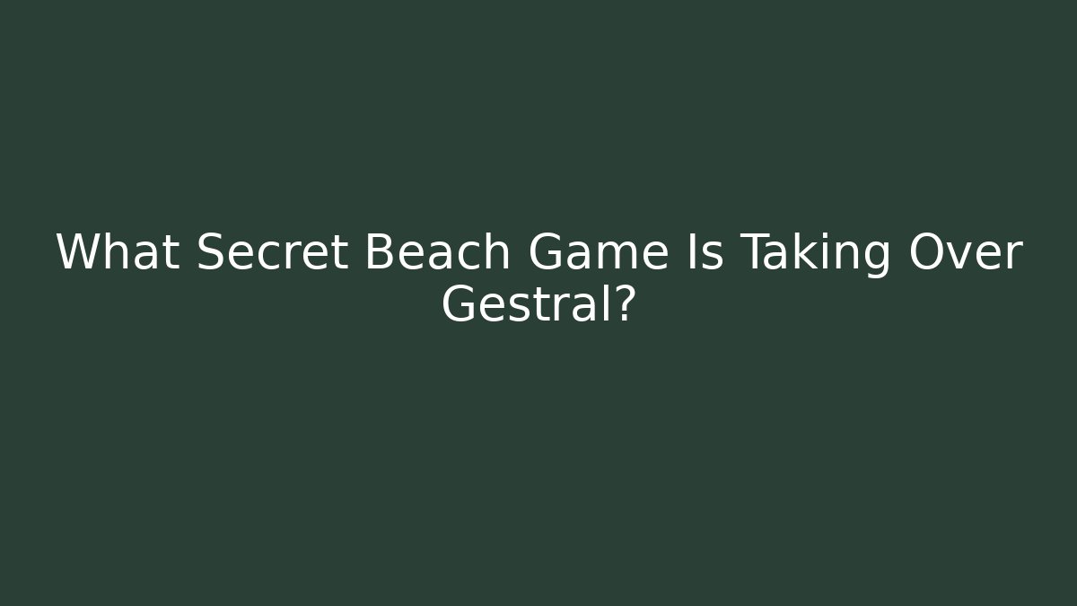 What Secret Beach Game Is Taking Over Gestral? - Critter Realm