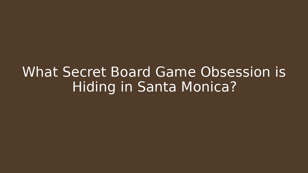 What Secret Board Game Obsession is Hiding in Santa Monica?