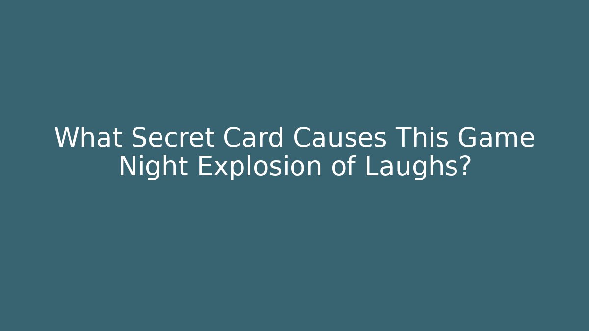 What Secret Card Causes This Game Night Explosion of Laughs?