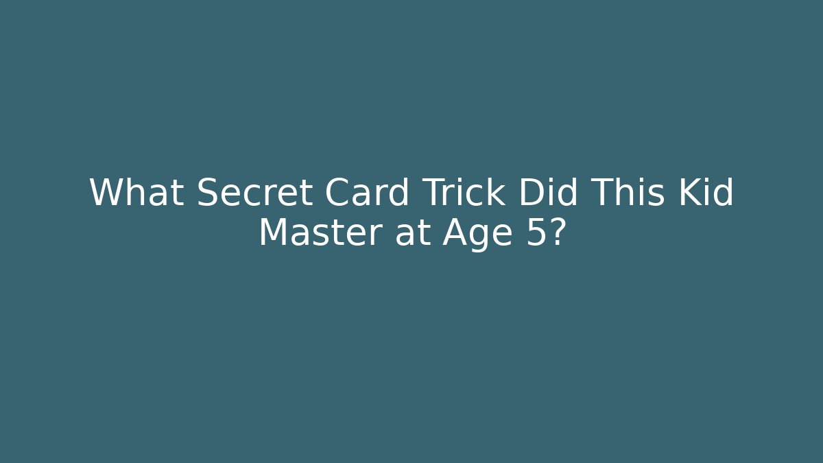 What Secret Card Trick Did This Kid Master at Age 5?