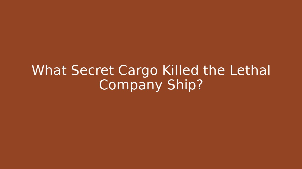 What Secret Cargo Killed the Lethal Company Ship?