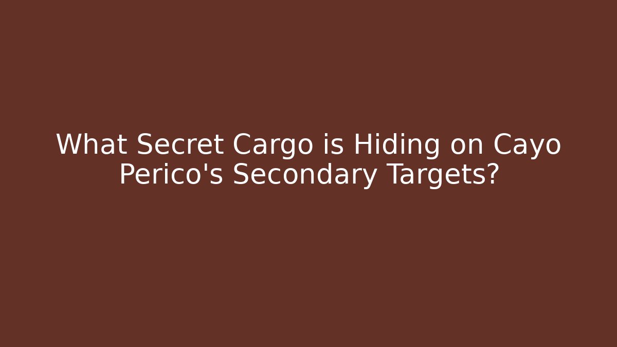 What Secret Cargo is Hiding on Cayo Perico's Secondary Targets?