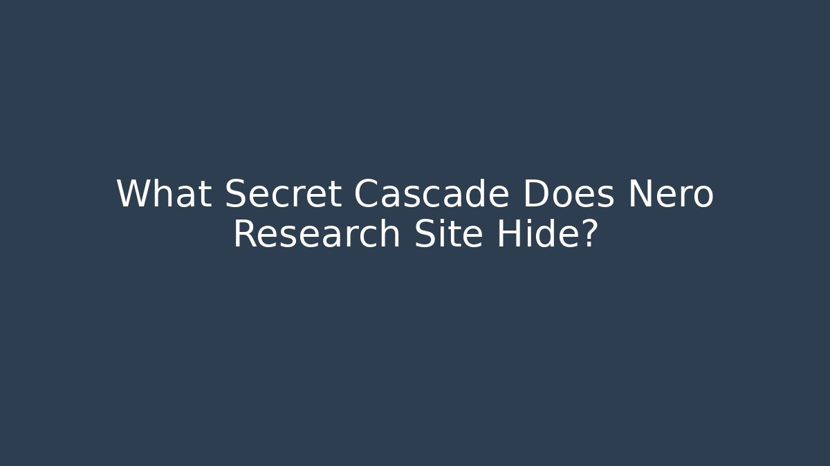 What Secret Cascade Does Nero Research Site Hide?