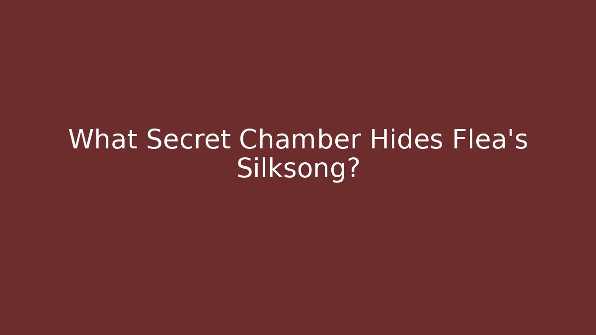 What Secret Chamber Hides Flea's Silksong? - Critter Realm