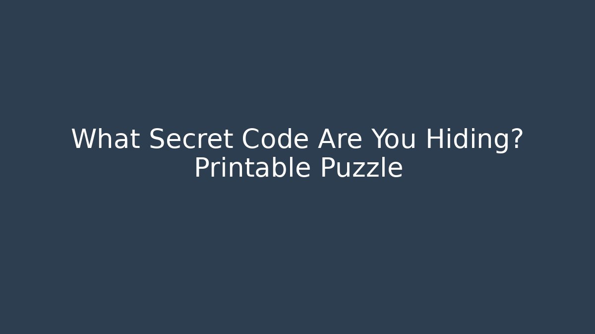 What Secret Code Are You Hiding? Printable Puzzle