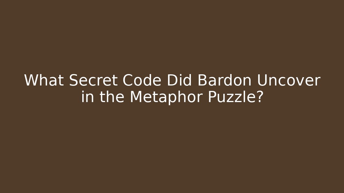 What Secret Code Did Bardon Uncover in the Metaphor Puzzle?